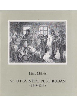 Létay Miklós - Az utca népe Pest-Budán Létay Miklós - Az utca népe Pest-Budán, Budapest 1993 antikvár könyv