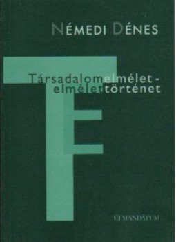 Némedi Dénes - Társadalomelmélet - Elmélettörténet Némedi Dénes - Társadalomelmélet - Elmélettörténet, null 2000 antikvár könyv
