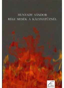 Hunyady Sándor - Régi mesék a kályhatűznél, Budapest 2019 antikvár könyv