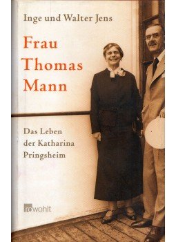 Inge Jens, Walter Jens - Frau Thomas Mann: Das Leben der Katharina Pringsheim, Reinbeck bei Hamburg 2003 antikvár könyv