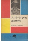 Dobos László,Mohás Lívia - A 10-14 éves gyermek