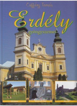 Csiffáry Tamás - Erdély gyöngyszemei Csiffáry Tamás - Erdély gyöngyszemei, Budapest 2007 antikvár könyv