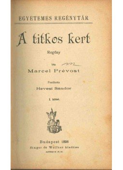 Marcel Prévost - A titkos kert I-II. (egy kötetben) Marcel Prévost - A titkos kert I-II. (egy kötetben), Budapest 1898 antikvár könyv