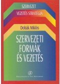 Dobák Miklós - Szervezeti formák és vezetés