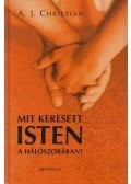 A.J. Christian  - Mit keresett Isten a hálószobában?