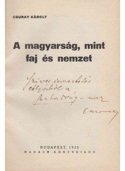 Csuray Károly - A magyarság, mint faj és nemzet (dedikált) Csuray Károly - A magyarság, mint faj és nemzet (dedikált), Budapest 1935 antikvár könyv