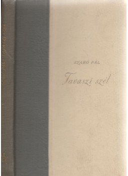 Szabó Pál - Tavaszi szél (dedikált) Szabó Pál - Tavaszi szél (dedikált), Budapest 1955 antikvár könyv