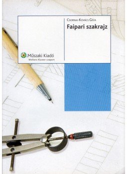 Csornai-Kovács Géza - Faipari szakrajz Csornai-Kovács Géza - Faipari szakrajz, Budapest 2007 antikvár könyv