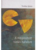 Tomka János - A megosztott tudás hatalom