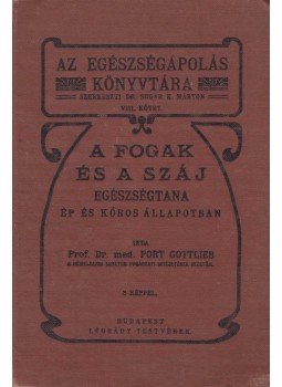 Prof. Dr. med. Port Gottlieb - A fogak és a száj egészségtana ép és kóros állapotban, Budapest 0 antikvár könyv