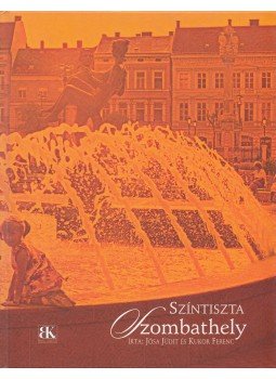 Jósa Judit, Kukor Ferenc - Színtiszta Szombathely Jósa Judit, Kukor Ferenc - Színtiszta Szombathely, Budapest 2006 antikvár könyv