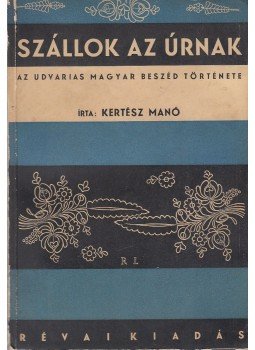 Kertész Manó - Szállok az Úrnak, Budapest 0 antikvár könyv