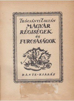 Trócsányi Zoltán - Magyar régiségek és furcsaságok, Budapest 0 antikvár könyv