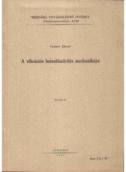 Csutor János - A vibrációs betontömörítés mechanikája, Budapest 1963 antikvár könyv