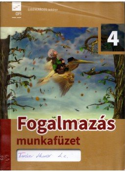 Miskolczi Szilvia, Kóródi Bence - Fogalmazás munkafüzet 4. Miskolczi Szilvia, Kóródi Bence - Fogalmazás munkafüzet 4., Eger 2018 antikvár könyv