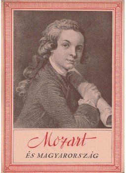 Sebestyén Ede - Mozart és Magyarország Sebestyén Ede - Mozart és Magyarország, Budapest 1941 antikvár könyv
