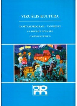 Baranyai Zoltánné - Vizuális kultúra tanítási program - Tanmenet 1-4. osztály számára, Győr 2000 antikvár könyv