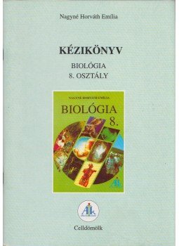 Nagyné Horváth Emília - Kézikönyv Biológia 8. osztály Nagyné Horváth Emília - Kézikönyv Biológia 8. osztály, Celldömölk 2005 antikvár könyv