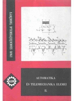 Tverdota Miklós - Automatika és telemechanika elemei II. Tverdota Miklós - Automatika és telemechanika elemei II., Budapest 1979 antikvár könyv