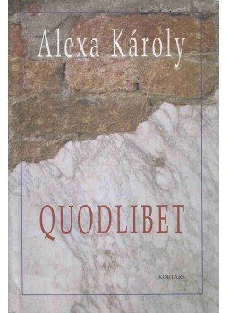 Alexa Károly - Quodlibet Alexa Károly - Quodlibet, Budapest 2004 antikvár könyv