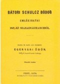 Egervári Ödön - Bátori Schulcz Bódog emlékiratai 1848/9-ki szabadságharczból
