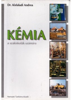 Kisfaludi Andrea - Kémia a szakiskolák számára, Budapest 2006 antikvár könyv