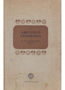 Lőrincz Pál - Ábrázoló geometria Lőrincz Pál - Ábrázoló geometria, Budapest 1961 antikvár könyv