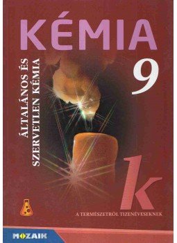 Dr. Síposné Dr. Kedves Éva, Horváth Balázs, Péntek Lászlóné - Kémia 9. Dr. Síposné Dr. Kedves Éva, Horváth Balázs, Péntek Lászlóné - Kémia 9., Szeged 2016 antikvár könyv