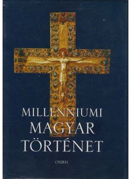 Tóth István György - Millenniumi magyar történet Tóth István György - Millenniumi magyar történet, Budapest 2002 antikvár könyv