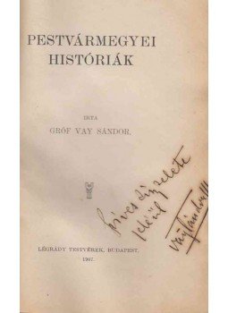 Vay Sándor - Pestvármegyei históriák (dedikált) Vay Sándor - Pestvármegyei históriák (dedikált), Budapest 1907 antikvár könyv