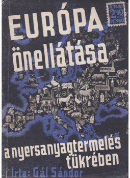 Gál Sándor - Európa önellátása a nyersanyagtermelés tükrében, Budapest 1942 antikvár könyv