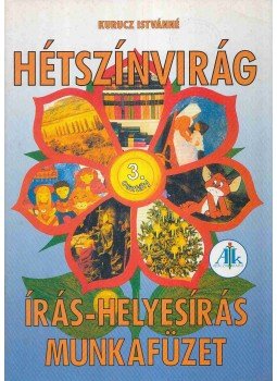 Kurucz Istvánné - Hétszínvirág - Írás-helyesírás munkafüzet Kurucz Istvánné - Hétszínvirág - Írás-helyesírás munkafüzet, Celldömölk 2001 antikvár könyv