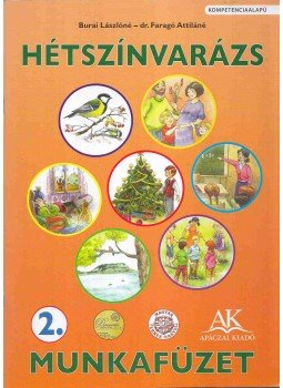 Burai Lászlóné , Faragó Attiláné - Hétszínvarázs munkafüzet 2. Burai Lászlóné , Faragó Attiláné - Hétszínvarázs munkafüzet 2., Celldömölk 2011 antikvár könyv