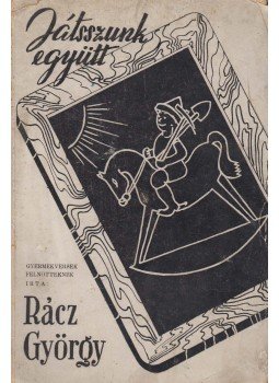Rácz György - Játsszunk együtt (dedikált) Rácz György - Játsszunk együtt (dedikált), Budapest 1940 antikvár könyv