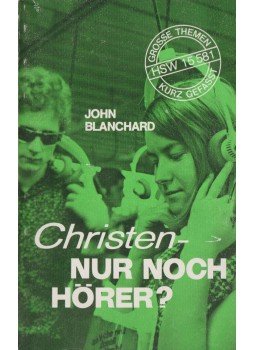 Blanchard, John - Christen - Nur noch Hörer? Blanchard, John - Christen - Nur noch Hörer?, 1973 antikvár könyv