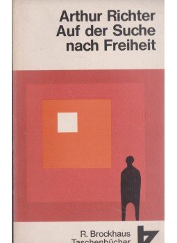 Arthur Richter - Auf der Suche nach Freiheit Arthur Richter - Auf der Suche nach Freiheit, 1973 antikvár könyv