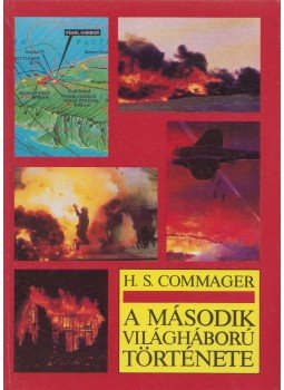 Commager, Henry Steele - A második világháború története Commager, Henry Steele - A második világháború története, 1995 antikvár könyv