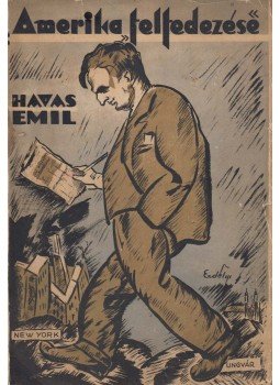Havas Emil - Amerika „felfedezése” (dedikált) Havas Emil - Amerika „felfedezése” (dedikált), 0 antikvár könyv