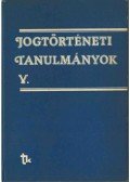 Dr. Csizmadia Andor - Jogtörténeti tanulmányok V.