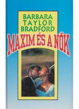 Barbara Taylor BRADFORD - Maxim és a nők Barbara Taylor BRADFORD - Maxim és a nők, Budapest 1993 antikvár könyv
