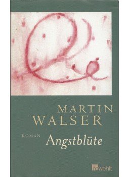Walser, Martin - Angstblüte Walser, Martin - Angstblüte, Hamburg 2006 antikvár könyv