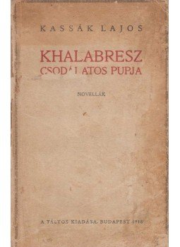 Kassák Lajos - Khalabresz csodálatos pupja Kassák Lajos - Khalabresz csodálatos pupja, Budapest 1918 antikvár könyv