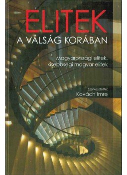 Kovách Imre - Elitek a válság korában, Budapest 2011 antikvár könyv
