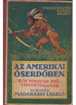 Madarassy László - Az amerikai őserdőben / Mari és Tamás Madarassy László - Az amerikai őserdőben / Mari és Tamás, Budapest 0 antikvár könyv