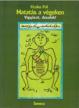 Ficsku Pál - Matatás a végeken (dedikált) Ficsku Pál - Matatás a végeken (dedikált), Budapest 1999 antikvár könyv