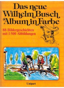 Wilhelm Busch - Das neue Wilhelm Busch Album in Farbe Wilhelm Busch - Das neue Wilhelm Busch Album in Farbe, Remseck bei Stuttgart 1984 antikvár könyv