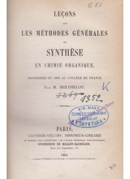 Marcellin Berthelot - Leçons sur les méthodes générales de synthèse en chimie organique Marcellin Berthelot - Leçons sur les méthodes générales de synthèse en chimie organique, Paris 1864 antikvár könyv