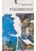 P. Papp Zoltán - Tükörrepesz (dedikált)