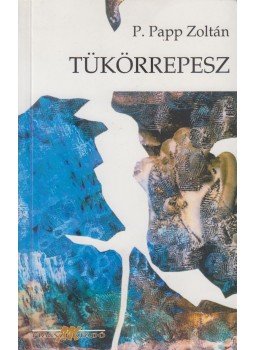 P. Papp Zoltán - Tükörrepesz (dedikált), Budapest 2001 antikvár könyv