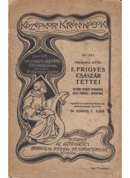 Freisingi Ottó - I. Frigyes császár tettei, Budapest 1913 antikvár könyv